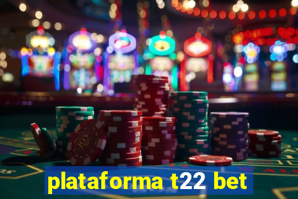 plataforma t22 bet